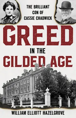 La codicia en la edad dorada: la brillante estafa de Cassie Chadwick - Greed in the Gilded Age: The Brilliant Con of Cassie Chadwick