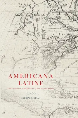 Americana Latine: Momentos latinos en la historia de Estados Unidos - Americana Latine: Latin Moments in the History of The United States