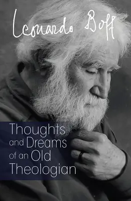 Pensamientos y sueños de un viejo teólogo - Thoughts and Dreams of an Old Theologian