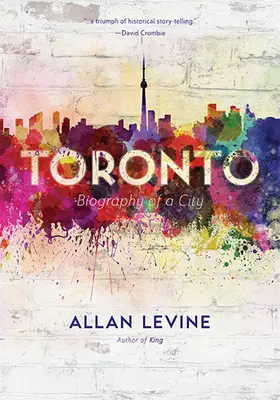 Toronto: Biografía de una ciudad - Toronto: Biography of a City