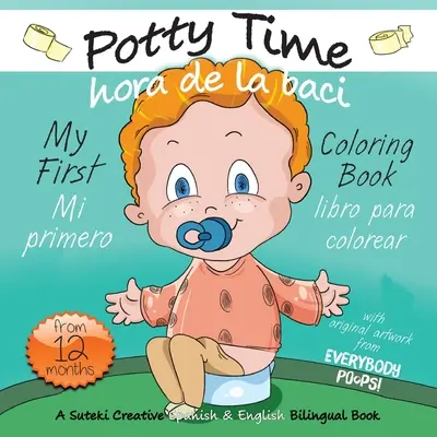 My First Potty Time Coloring Book / Mi primera hora de la bacinica libro para colorear: Un libro bilingüe en español e inglés de Suteki Creative - My First Potty Time Coloring Book / Mi primero hora de la baci libro para colorear: A Suteki Creative Spanish & English Bilingual Book