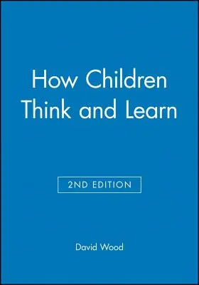 Cómo piensan y aprenden los niños - How Children Think and Learn