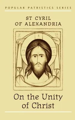 Sobre la unidad de Cristo - On the Unity of Christ