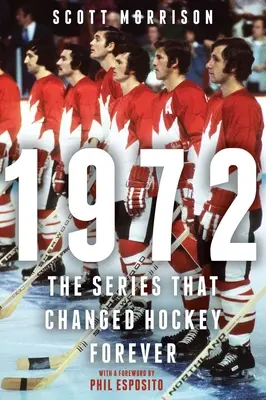 1972: La serie que cambió el hockey para siempre - 1972: The Series That Changed Hockey Forever