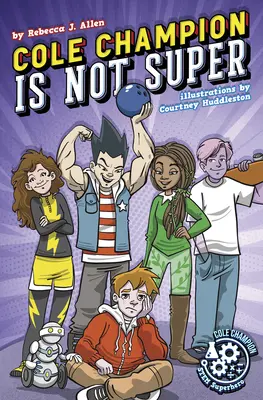 Cole Champion No Es Super: Libro 1 - Cole Champion Is Not Super: Book 1