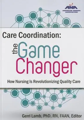 Coordinación de cuidados: Cómo la enfermería está revolucionando los cuidados de calidad - Care Coordination: The Game Changer--How Nursing Is Revolutionizing Quality Care