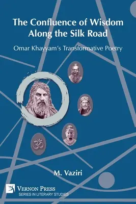 La confluencia de la sabiduría a lo largo de la Ruta de la Seda: La poesía transformadora de Omar Khayyam - The Confluence of Wisdom Along the Silk Road: Omar Khayyam's Transformative Poetry