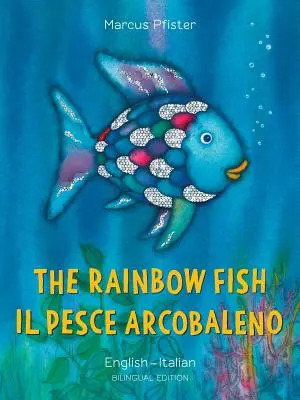 El Pez Arco Iris/Il Pesce Arcobaleno - The Rainbow Fish/Il Pesce Arcobaleno