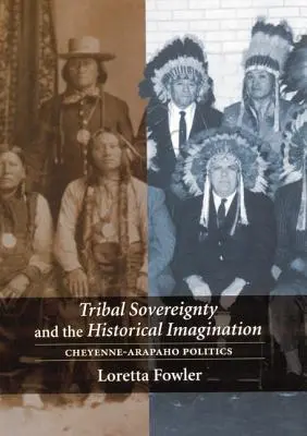 La soberanía tribal y la imaginación histórica: Política Cheyenne-Arapaho - Tribal Sovereignty and the Historical Imagination: Cheyenne-Arapaho Politics