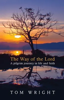 El camino del Señor: Un viaje peregrino en la vida y en la fe - The Way of the Lord: A Pilgrim Journey In Life And Faith