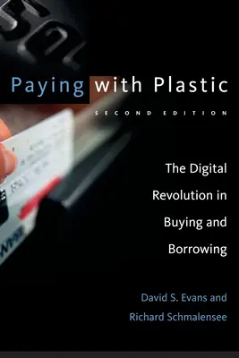 Pagar con plástico, segunda edición: La revolución digital en la compra y el préstamo - Paying with Plastic, Second Edition: The Digital Revolution in Buying and Borrowing