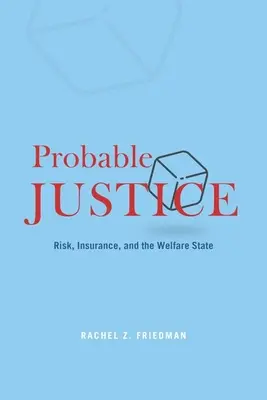 Probable justicia: Riesgo, seguro y Estado del bienestar - Probable Justice: Risk, Insurance, and the Welfare State