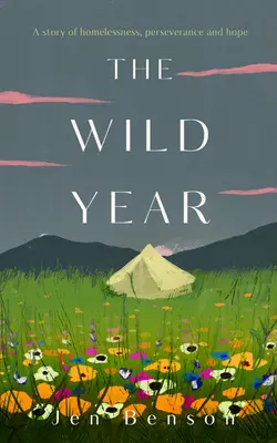 El año salvaje: Una historia de desamparo, perseverancia y esperanza - The Wild Year: A Story of Homelessness, Perseverance and Hope