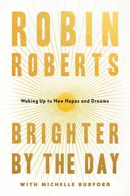 Brighter by the Day: Despertar a nuevas esperanzas y sueños - Brighter by the Day: Waking Up to New Hopes and Dreams
