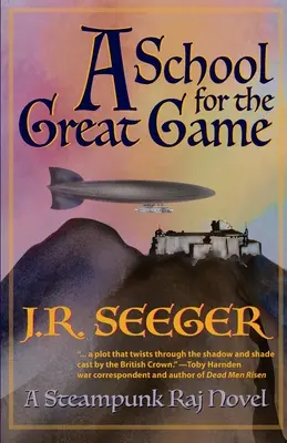 Una escuela para el gran juego: Una novela steampunk de Raj - A School for the Great Game: A Steampunk Raj Novel