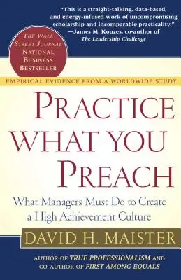 Practique lo que predica: Lo que los directivos deben hacer para crear una cultura de alto rendimiento - Practice What You Preach: What Managers Must Do to Create a High Achievement Culture