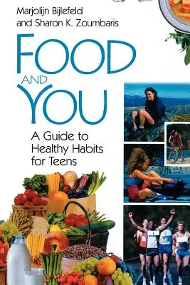 La comida y tú: Guía de hábitos saludables para adolescentes - Food and You: A Guide to Healthy Habits for Teens