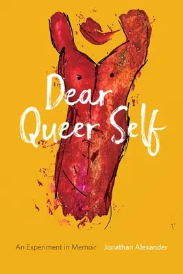 Querido yo queer: Un experimento de memorias - Dear Queer Self: An Experiment in Memoir