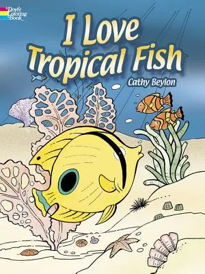 Libro para colorear Me encantan los peces tropicales - I Love Tropical Fish Coloring Book