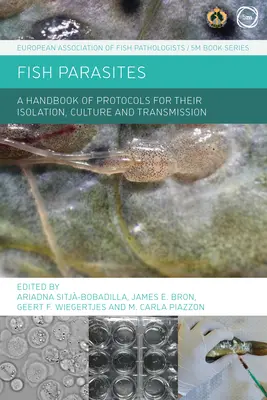 Parásitos de peces: Manual de protocolos para su aislamiento, cultivo y transmisión - Fish Parasites: A Handbook of Protocols for Their Isolation, Culture and Transmission