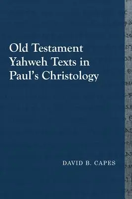 Textos de Yahvé del Antiguo Testamento en la cristología de Pablo - Old Testament Yahweh Texts in Paul's Christology