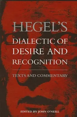 Dialéctica del deseo y del reconocimiento de Hegel: Textos y comentarios - Hegel's Dialectic of Desire and Recognition: Texts and Commentary