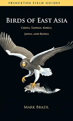 Aves de Asia Oriental: China, Taiwán, Corea, Japón y Rusia - Birds of East Asia: China, Taiwan, Korea, Japan, and Russia