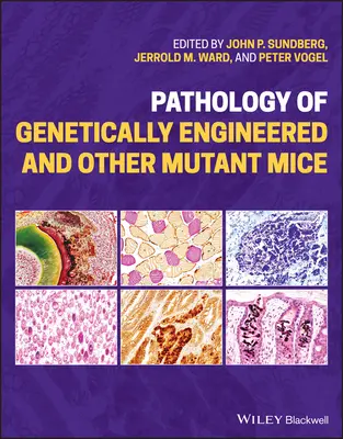 Patología de los ratones modificados genéticamente y otros ratones mutantes - Pathology of Genetically Engineered and Other Mutant Mice