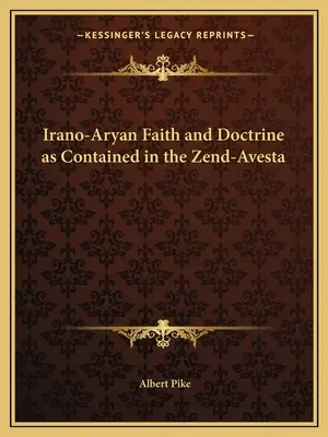 Fe y doctrina ario-iranias contenidas en el Zend-Avesta - Irano-Aryan Faith and Doctrine as Contained in the Zend-Avesta