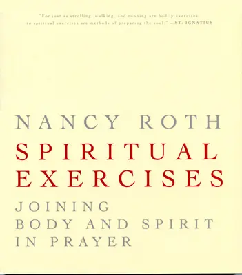 Ejercicios espirituales: Unir cuerpo y espíritu en la oración - Spiritual Excercises: Joining Body and Spirit in Prayer