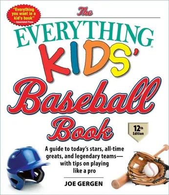 The Everything Kids' Baseball Book, 12ª edición: Una guía de las estrellas actuales, los grandes de todos los tiempos y los equipos legendarios, con consejos para jugar como un profesional. - The Everything Kids' Baseball Book, 12th Edition: A Guide to Today's Stars, All-Time Greats, and Legendary Teams--With Tips on Playing Like a Pro