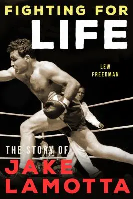 Luchando por la vida: La historia de Jake Lamotta - Fighting for Life: The Story of Jake Lamotta