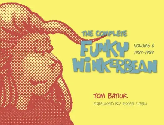 The Complete Funky Winkerbean, Volumen 6, 1987-1989 - The Complete Funky Winkerbean, Volume 6, 1987-1989