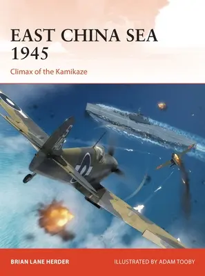 Mar de China Oriental 1945: El clímax de los kamikazes - East China Sea 1945: Climax of the Kamikaze