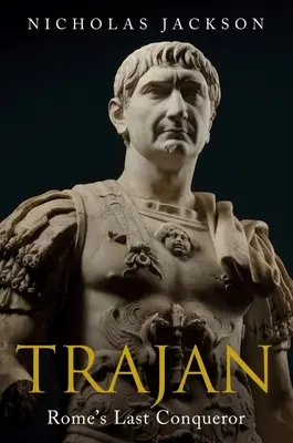 Trajano: el último conquistador de Roma - Trajan: Rome's Last Conqueror