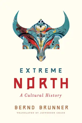 El extremo norte: Una historia cultural - Extreme North: A Cultural History