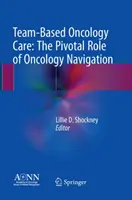 Atención oncológica en equipo: El papel fundamental de la navegación oncológica - Team-Based Oncology Care: The Pivotal Role of Oncology Navigation