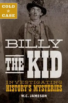 Caso sin resolver: Billy el Niño: investigando los misterios de la historia - Cold Case: Billy the Kid: Investigating History's Mysteries