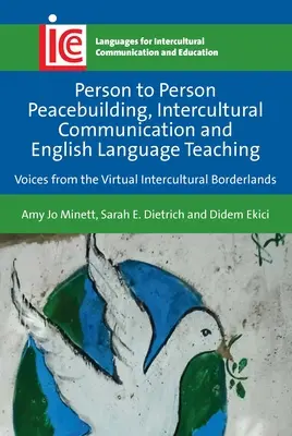 La construcción de la paz de persona a persona, la comunicación intercultural y la enseñanza del inglés: voces desde las fronteras interculturales virtuales - Person to Person Peacebuilding, Intercultural Communication and English Language Teaching: Voices from the Virtual Intercultural Borderlands