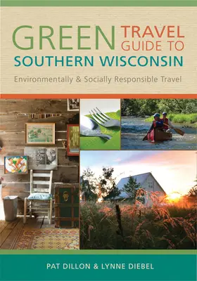 Guía de viajes ecológicos al sur de Wisconsin: Viajes respetuosos con el medio ambiente y la sociedad - Green Travel Guide to Southern Wisconsin: Environmentally and Socially Responsible Travel
