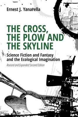 La cruz, el arado y la línea del horizonte: Ciencia ficción y fantasía y la imaginación ecológica - The Cross, the Plow and the Skyline: Science Fiction and Fantasy and the Ecological Imagination