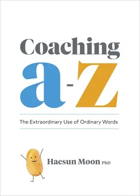 Coaching de la A a la Z: El extraordinario uso de las palabras corrientes - Coaching A to Z: The Extraordinary Use of Ordinary Words