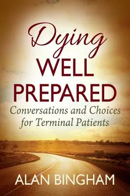 Morir bien preparado: Conversaciones y opciones para pacientes terminales - Dying Well Prepared: Conversations and Choices for Terminal Patients