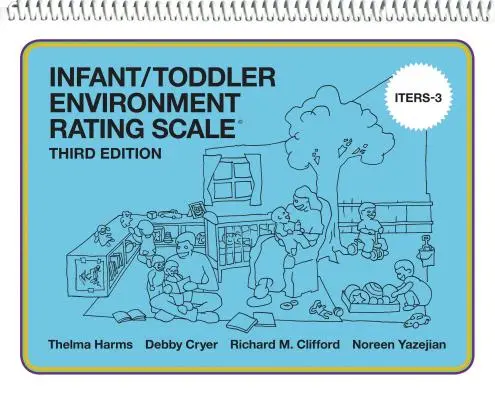 Escala de Calificacin del Entorno Infantil (Iters-3) - Infant/Toddler Environment Rating Scale (Iters-3)