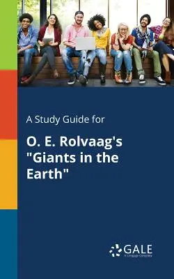 Guía de estudio de Giants in the Earth (Gigantes en la tierra) de O. E. Rolvaag - A Study Guide for O. E. Rolvaag's Giants in the Earth