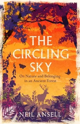 El cielo que gira: Sobre la naturaleza y la pertenencia a un bosque antiguo - The Circling Sky: On Nature and Belonging in an Ancient Forest