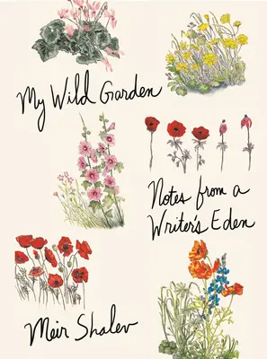 Mi jardín salvaje: Notas del edén de un escritor - My Wild Garden: Notes from a Writer's Eden