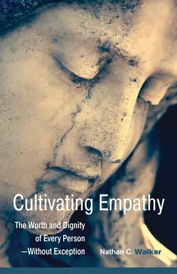 Cultivar la empatía: El valor y la dignidad de todas las personas, sin excepción - Cultivating Empathy: The Worth and Dignity of Every Person--Without Exception