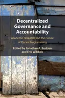 Gobernanza descentralizada y rendición de cuentas: La investigación académica y el futuro de la programación de los donantes - Decentralized Governance and Accountability: Academic Research and the Future of Donor Programming