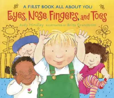 Ojos, nariz, dedos de manos y pies: Un primer libro sobre ti - Eyes, Nose, Fingers, and Toes: A First Book All about You
